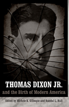 Thomas Dixon Jr. and the Birth of Modern America - Cover