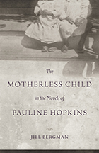 The Motherless Child in the Novels of Pauline Hopkins - Cover