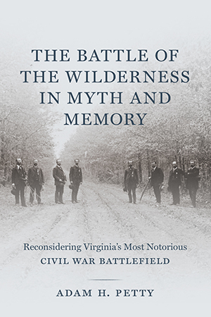 The Battle of the Wilderness in Myth and Memory - Cover