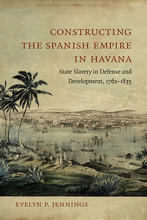 Constructing the Spanish Empire in Havana - Cover