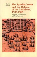 The Spanish Crown and the Defense of the Caribbean, 1535-1585 - Cover