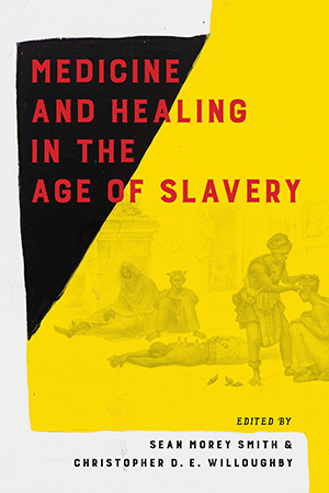 Medicine and Healing in the Age of Slavery - Cover