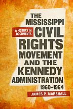 The Mississippi Civil Rights Movement and the Kennedy Administration, 1960-1964 - Cover