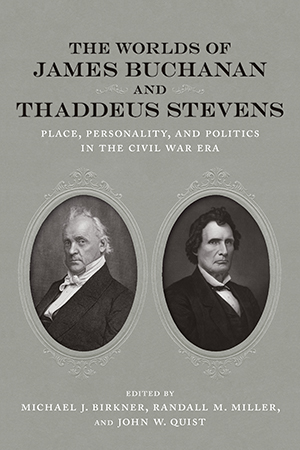 The Worlds of James Buchanan and Thaddeus Stevens - Cover